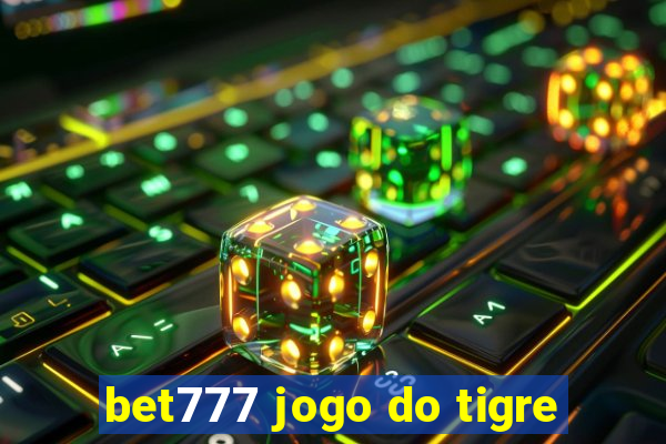 bet777 jogo do tigre